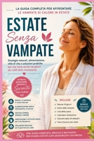 Estate senza vampate: La guida completa per affrontare le vampate di calore in estate (Italian Edition) B0HB1H6LF5 Book Cover