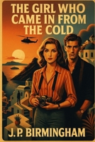 The Girl Who Came In From The Cold (Licensed to Love: The Agency Files) B0F9YWVRF7 Book Cover