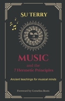 Music and the 7 Hermetic Principles 0985924594 Book Cover