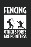Fencing Other Sports Are Pointless: College Ruled Notebook (6x9 inches) with 120 Pages 1713163535 Book Cover