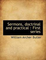 Sermons, Doctrinal and Practical: First Series 111798687X Book Cover