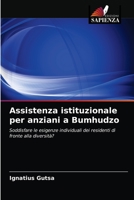 Assistenza istituzionale per anziani a Bumhudzo: Soddisfare le esigenze individuali dei residenti di fronte alla diversità? 6202849401 Book Cover
