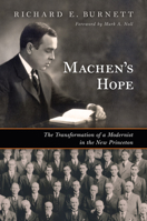 Machen's Hope: The Transformation of a Modernist in the New Princeton 0802883958 Book Cover