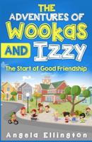 The Adventures of Wookas and Izzy: The Start of Good Friendship 1546774254 Book Cover