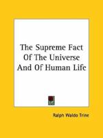 The Supreme Fact Of The Universe And Of Human Life 1425339271 Book Cover