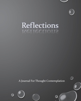 Reflections: A Journal For Thought Contemplation 1658337085 Book Cover