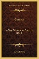 Ginevra: A Play of Medieval Florence 0548573093 Book Cover