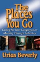 The Places You Go: Caring for Your Congregation Monday Through Saturday 0687025540 Book Cover