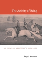 Activity of Being: An Essay on Aristotle's Ontology 0674072863 Book Cover