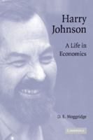 Harry Johnson: A Life in Economics 1107405270 Book Cover