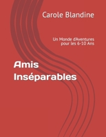 Amis Inséparables: Un Monde d'Aventures pour les 6-10 Ans (French Edition) B0CNZQDVVS Book Cover