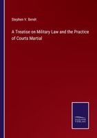 A Treatise on Military Law and the Practice of Courts Martial 3752581468 Book Cover