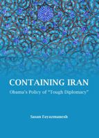 Containing Iran: Obama� (Tm)S Policy of � Oetough Diplomacy� 1443852473 Book Cover