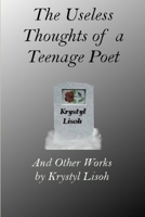 The Useless Thoughts of a Teenage Poet 1257757229 Book Cover
