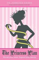 The Princess Plan: Shrink your waist. Expand your beauty. 1479133663 Book Cover