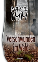 Verschwunden im Wald: Das Grauen versteckt sich hinter Bäumen 3752880554 Book Cover
