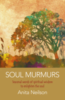 Soul Murmurs: Seasonal Words of Spiritual Wisdom to Enlighten the Soul 1789041112 Book Cover