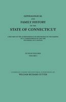 Genealogical and Family History of the State of Connecticut, Vol. 1: A Record of the Achievements of Her People in the Making of a Commonwealth and the Founding of a Nation 0806356723 Book Cover