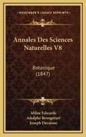 Annales Des Sciences Naturelles V8: Botanique (1847) 1168467365 Book Cover