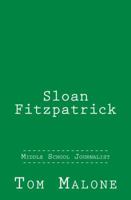 Sloan Fitzpatrick: Middle School Journalist 1945236043 Book Cover