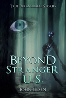 Beyond Stranger U.S: True Paranormal stories from across north America B09CRNHSD8 Book Cover