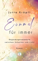 Einmal für immer: Regenbogenmomente zwischen Schatten und Licht 3384060873 Book Cover