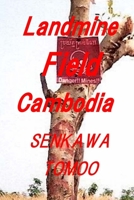 LANDMINE FIELD CAMBODIA: LANDMINE FIELD CAMBODIA B0BGSLVCW8 Book Cover