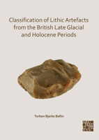 Classification of Lithic Artefacts from the British Late Glacial and Holocene Periods 1789698693 Book Cover