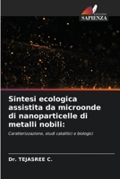 Sintesi ecologica assistita da microonde di nanoparticelle di metalli nobili (Italian Edition) 6209520820 Book Cover