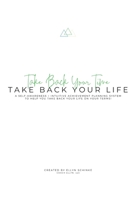 Take Back Your Time, Take Back Your Life Planner: A Self-Awareness + Intuitive Achievement Planning System to Help You Live a Life On Your Terms 170653454X Book Cover