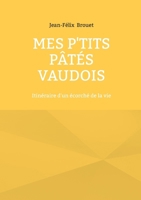 Mes p'tits pâtés vaudois: Itinéraire d'un écorché de la vie (French Edition) 2322600164 Book Cover