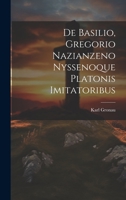 De Basilio, Gregorio Nazianzeno Nyssenoque Platonis Imitatoribus 1020684534 Book Cover