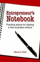 Entrepreneur's Notebook: Practical Advice for Starting a New Business Venture 0976279045 Book Cover