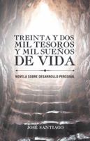 Treinta y DOS Mil Tesoros y Mil Sue�os de Vida: Novela Sobre Desarrollo Personal 1506521886 Book Cover