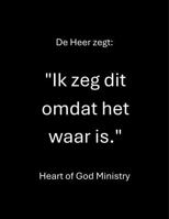 De Heer zegt: "Ik zeg dit omdat het waar is." (Dutch Edition) 1970785357 Book Cover