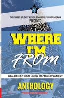 Where I'm from: An Alain Leroy Locke College Preparatory Academy Anthology 0990472779 Book Cover