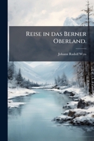 Reise In Das Berner Oberland [mit Atlas]... 1278335110 Book Cover