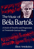 The Music of Béla Bartók: A Study of Tonality and Progression in Twentieth-Century Music 0520067479 Book Cover