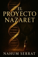 El Proyecto Nazaret: El ADN de Cristo y la conspiración que puede reescribir la fe (Spanish Edition) B0G3H12VHC Book Cover
