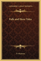 Folk and Hero Tales - Scholar's Choice Edition 1021888435 Book Cover