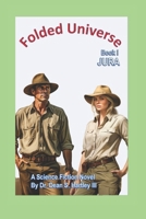 Folded Universe Book 1: Jura B0F386M21N Book Cover