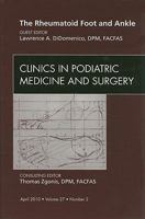 The Rheumatoid Foot and Ankle, an Issue of Clinics in Podiatric Medicine and Surgery, 27 1437718647 Book Cover