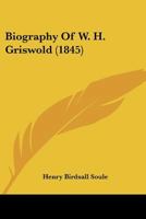 Biography Of W. H. Griswold 1104625555 Book Cover
