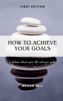 How to Achieve Your Goals (Taking Care of You) B0DT95YZG3 Book Cover