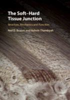 The Soft-Hard Tissue Junction: Structure, Mechanics and Function 1107137861 Book Cover