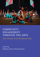 Community Engagement Through the Arts: Case Studies from Southeast Asia 1804418129 Book Cover