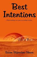 Best Intentions: When Nothing Ever Goes According to Plan 0615460380 Book Cover