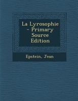 La Lyrosophie (Classic Reprint) 1016526679 Book Cover