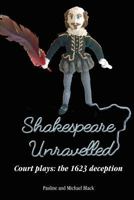 Shakespeare Unravelled: Court Plays: The 1623 Deception 0993561209 Book Cover