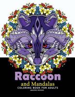 Raccoon and Mandalas Coloring Book for Adults: Amazing Designs for Relaxation, Raccoon with Mandala, Floral and Doodle to Color 1548179787 Book Cover
